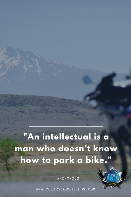 Over 50 Motorcycle Riding Quotes Bikers Quotes | Motorcycle Biker Sayings 39 An intellectual is a man who doesnt know how to park a bike.