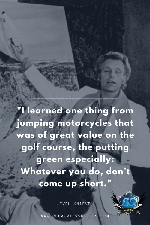 Over 50 Motorcycle Riding Quotes Bikers Quotes | Motorcycle Biker Sayings 29 I learned one thing from jumping motorcycles that was of great value on the golf course the putting green especially Whatever you do dont come up short.