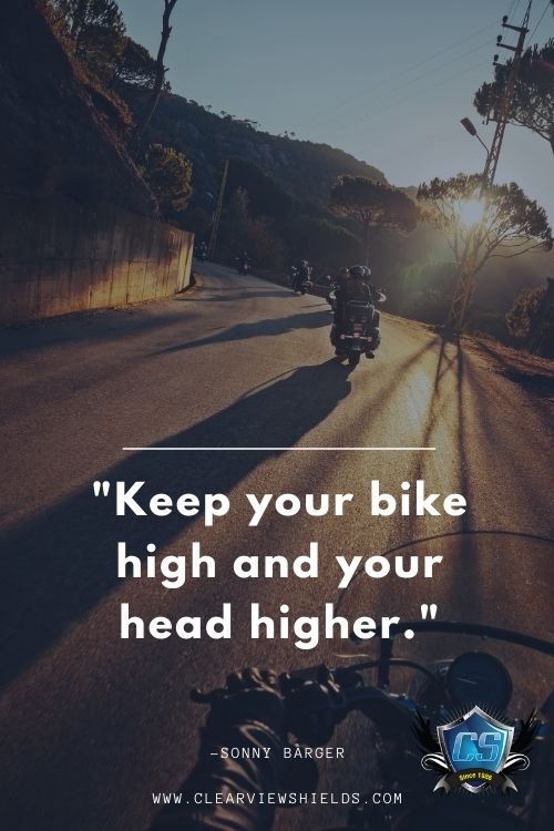 Over 50 Motorcycle Riding Quotes Bikers Quotes | Motorcycle Biker Sayings 16 Keep your bike high and your head higher.