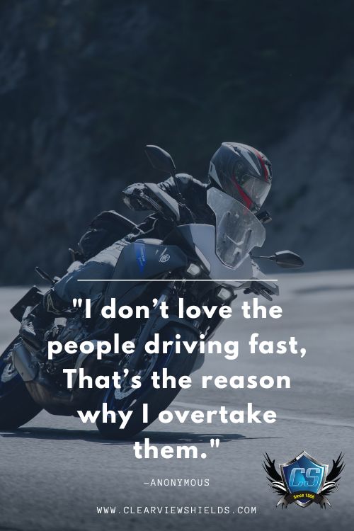 I dont love the people driving fast Thats the reason why I overtake them