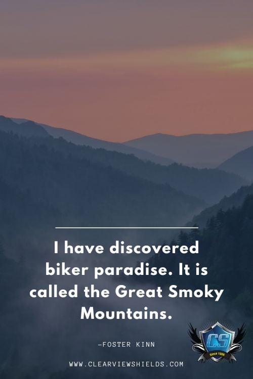 Over 100 Motorcycle Biker Quotes | Riding Quotes | Biker Sayings 23 I have discovered biker paradise. It is called the Great Smoky Mountains
