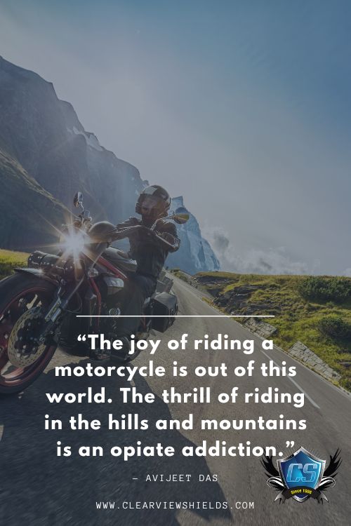 The joy of riding a motorcycle is out of this world. The thrill of riding in the hills and mountains is an opiate addiction ― Avijeet Das
