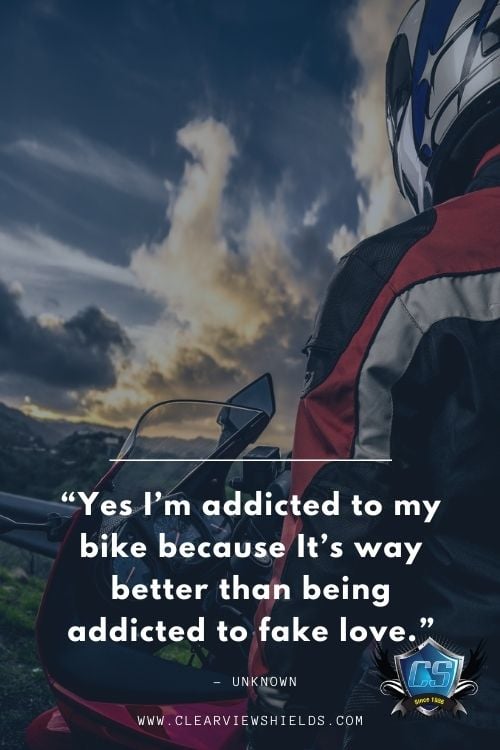 Over 100 Motorcycle Biker Quotes | Riding Quotes | Biker Sayings 18 Yes Im addicted to my bike because Its way better than being addicted to fake love